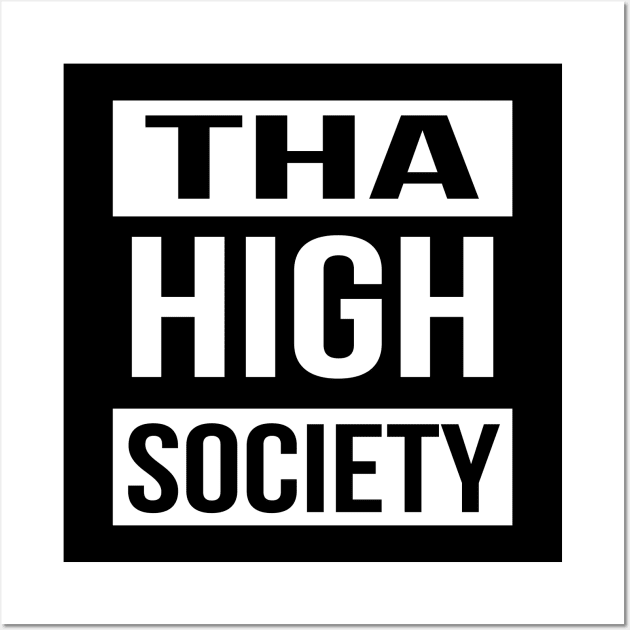 Tha High Society Wall Art by Tha_High_Society